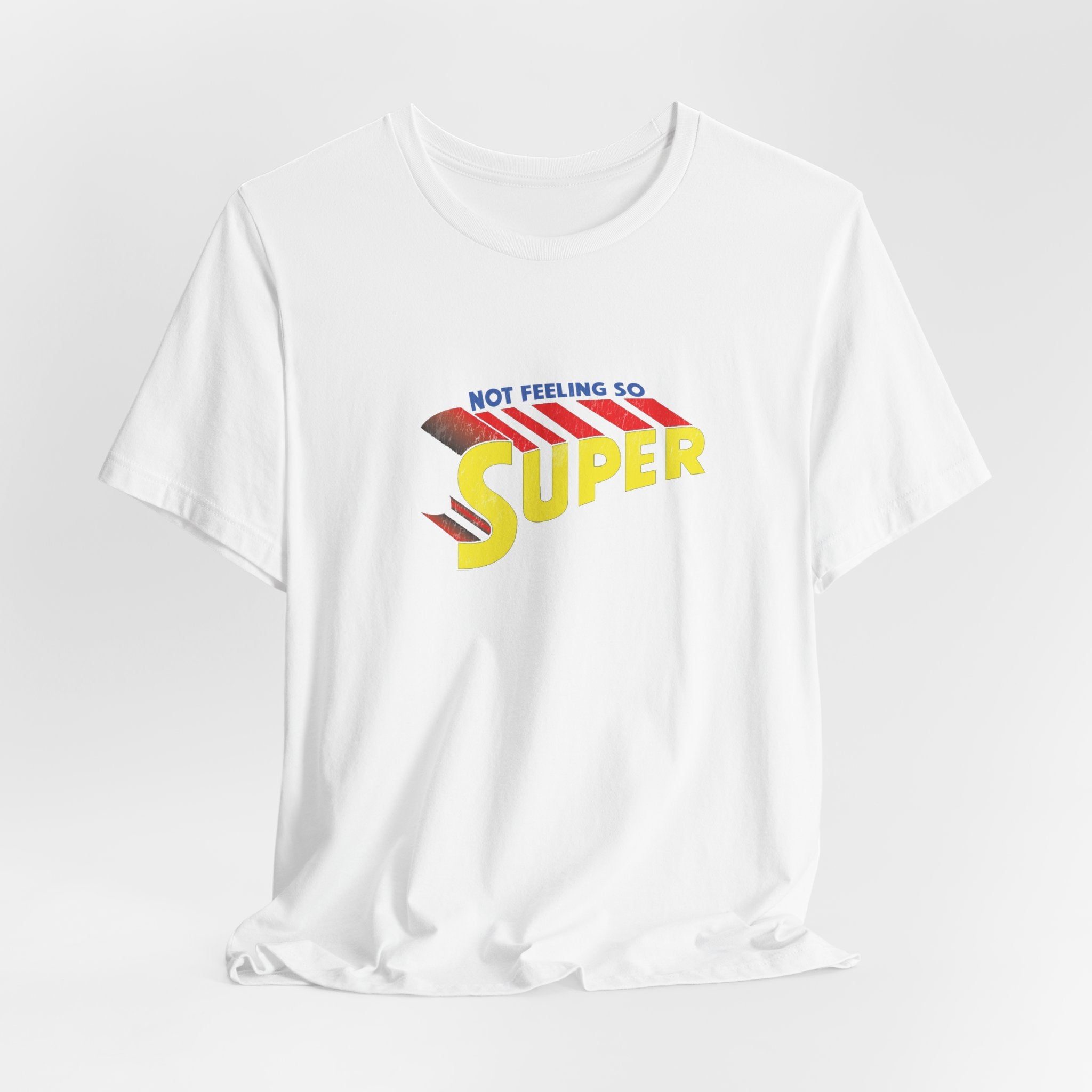 Not Feeling So Super Unisex Tee, T-Shirt, Shirt, Top, Clothing, Graphic Tee