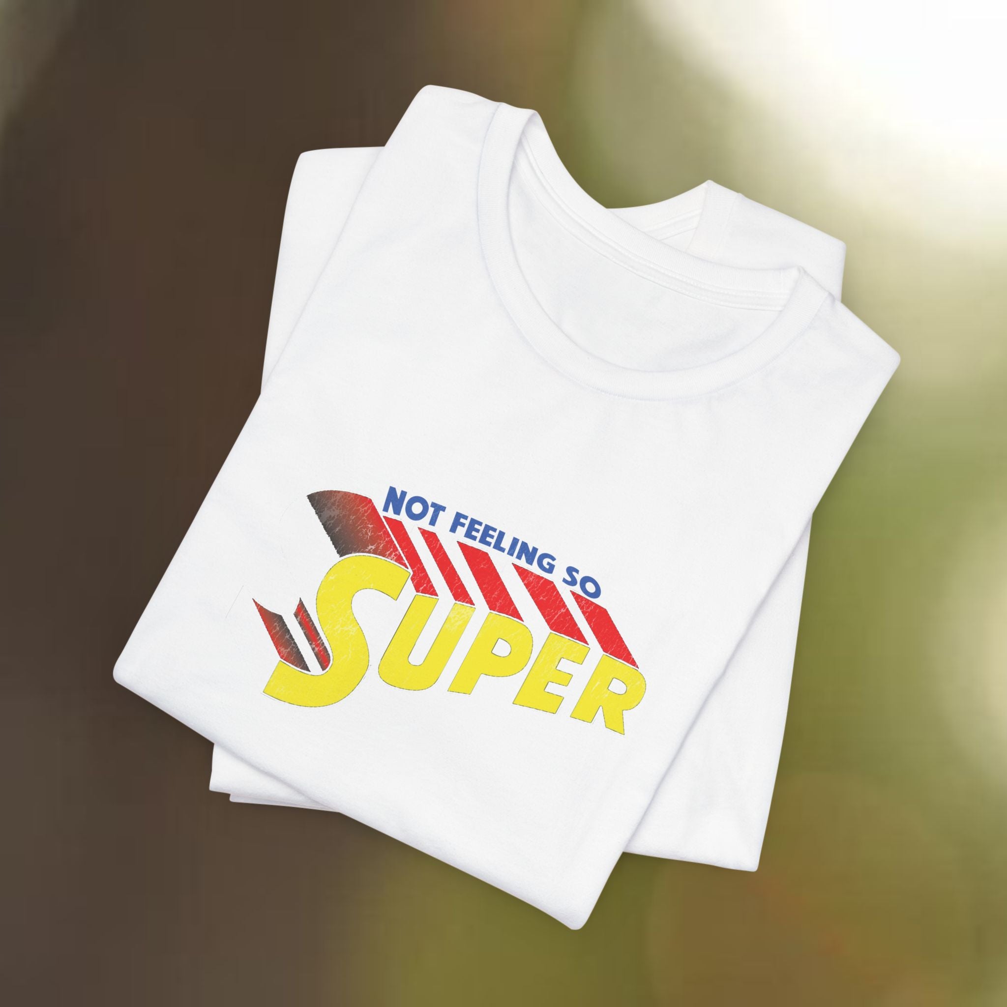 Not Feeling So Super Unisex Tee, T-Shirt, Shirt, Top, Clothing, Graphic Tee