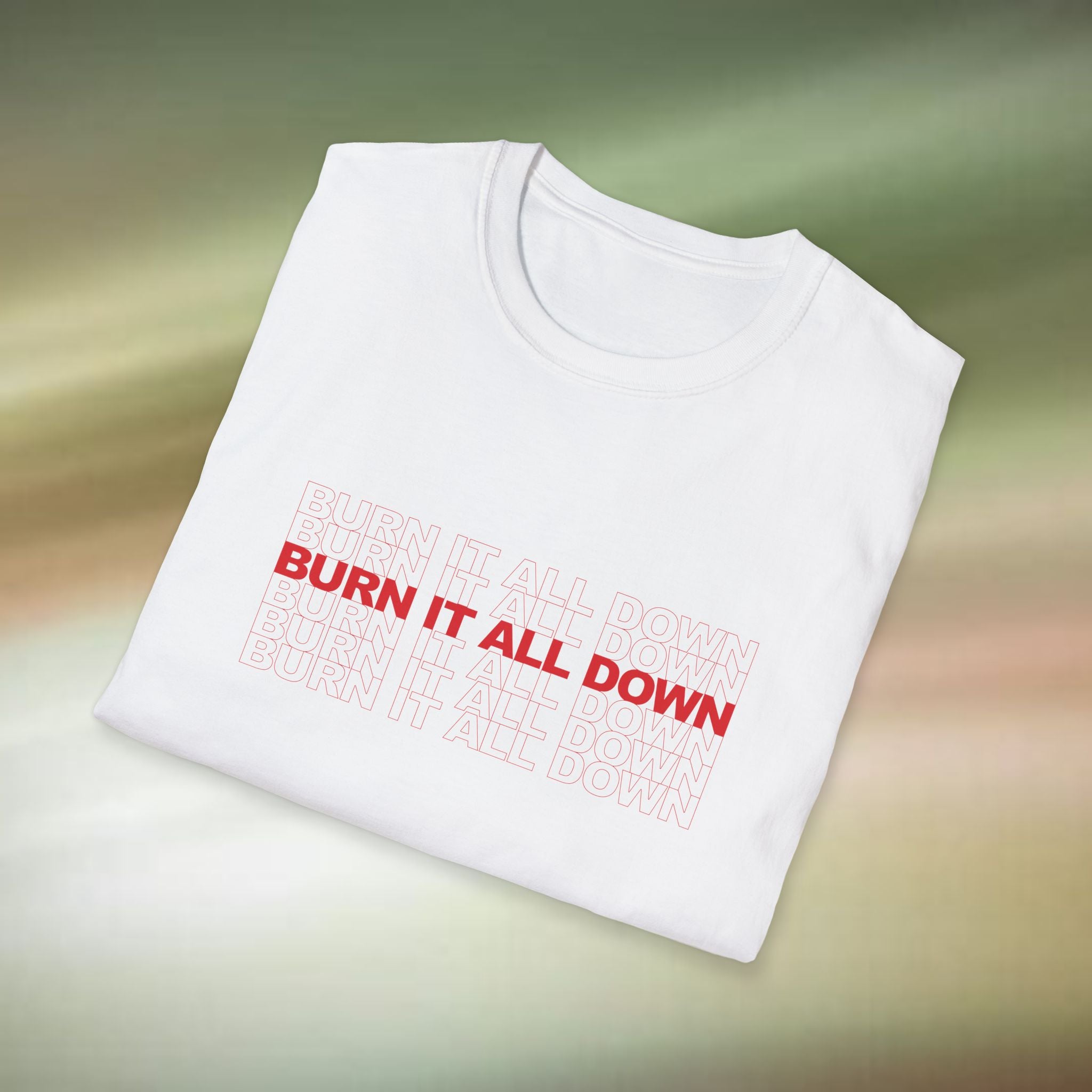Burn It All Down Unisex Softstyle T-Shirt Retro Tee, Vintage Burnout Shirt, Funny Graphic Top, Novelty Gift