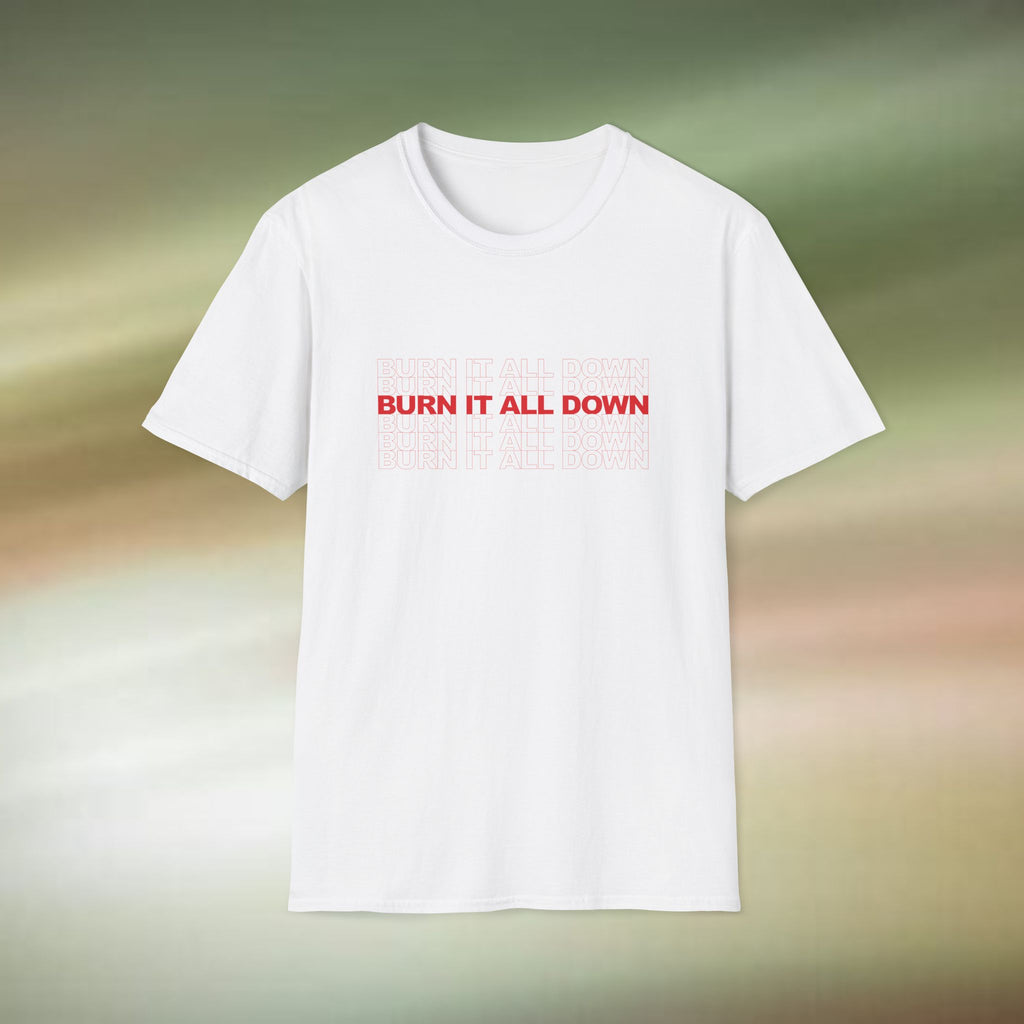 Burn It All Down Unisex Softstyle T-Shirt Retro Tee, Vintage Burnout Shirt, Funny Graphic Top, Novelty Gift